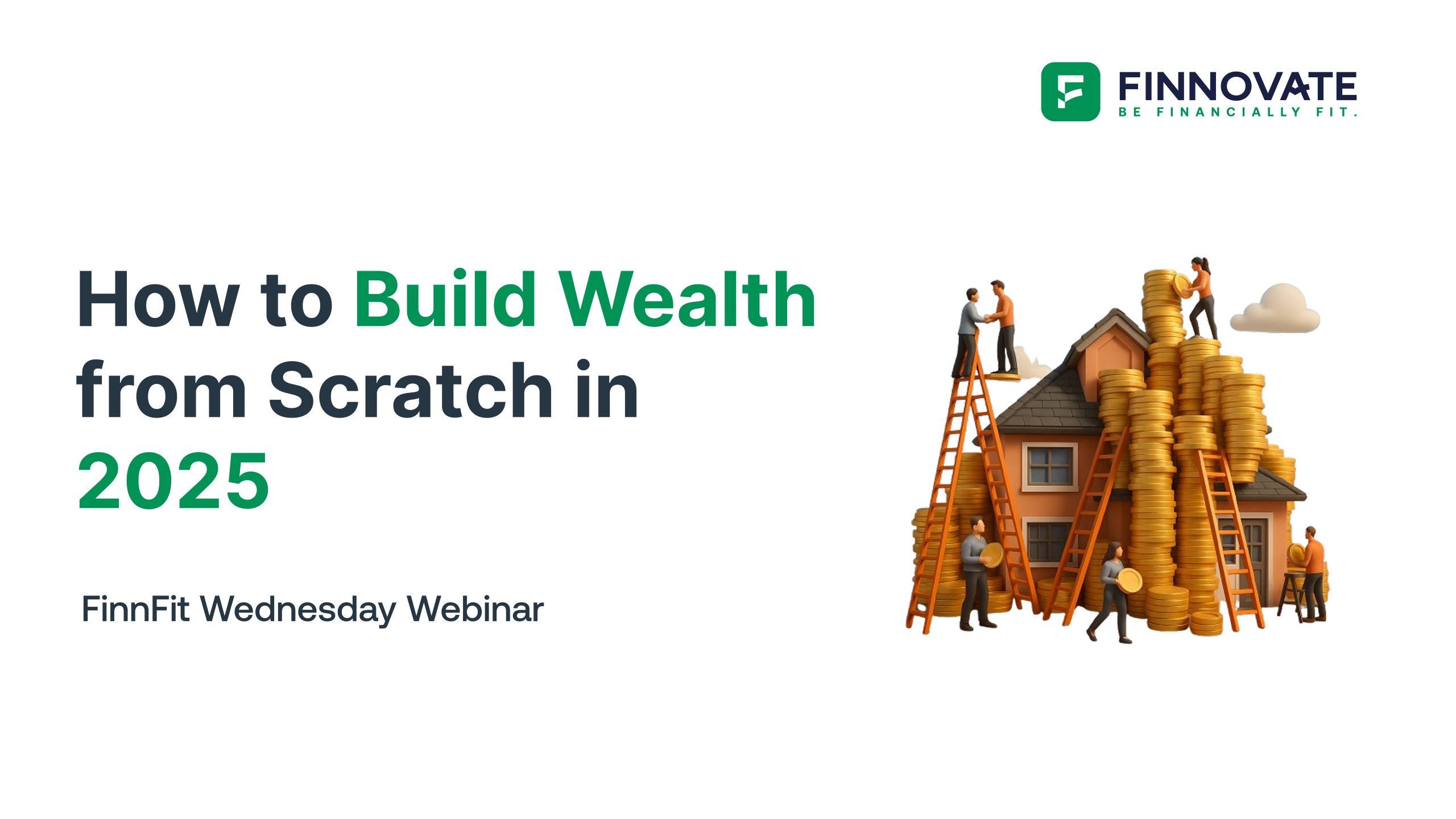 How to Build Wealth from Scratch in 2025 I FinnFit Wednesday Webinar I #11