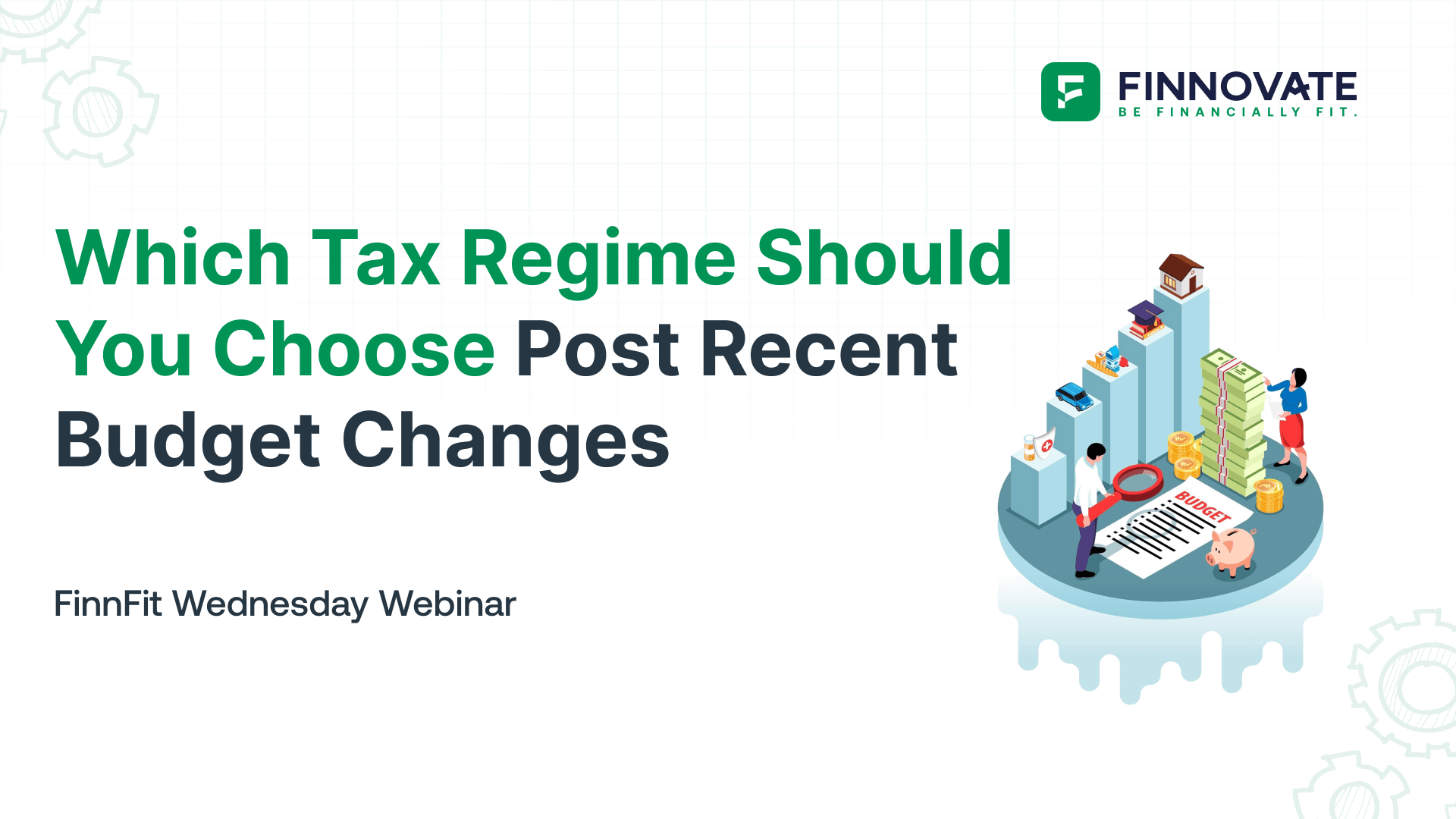 Which Tax Regime Should You Choose Post Recent Budget Changes I FinnFit Wednesday Webinar I #21