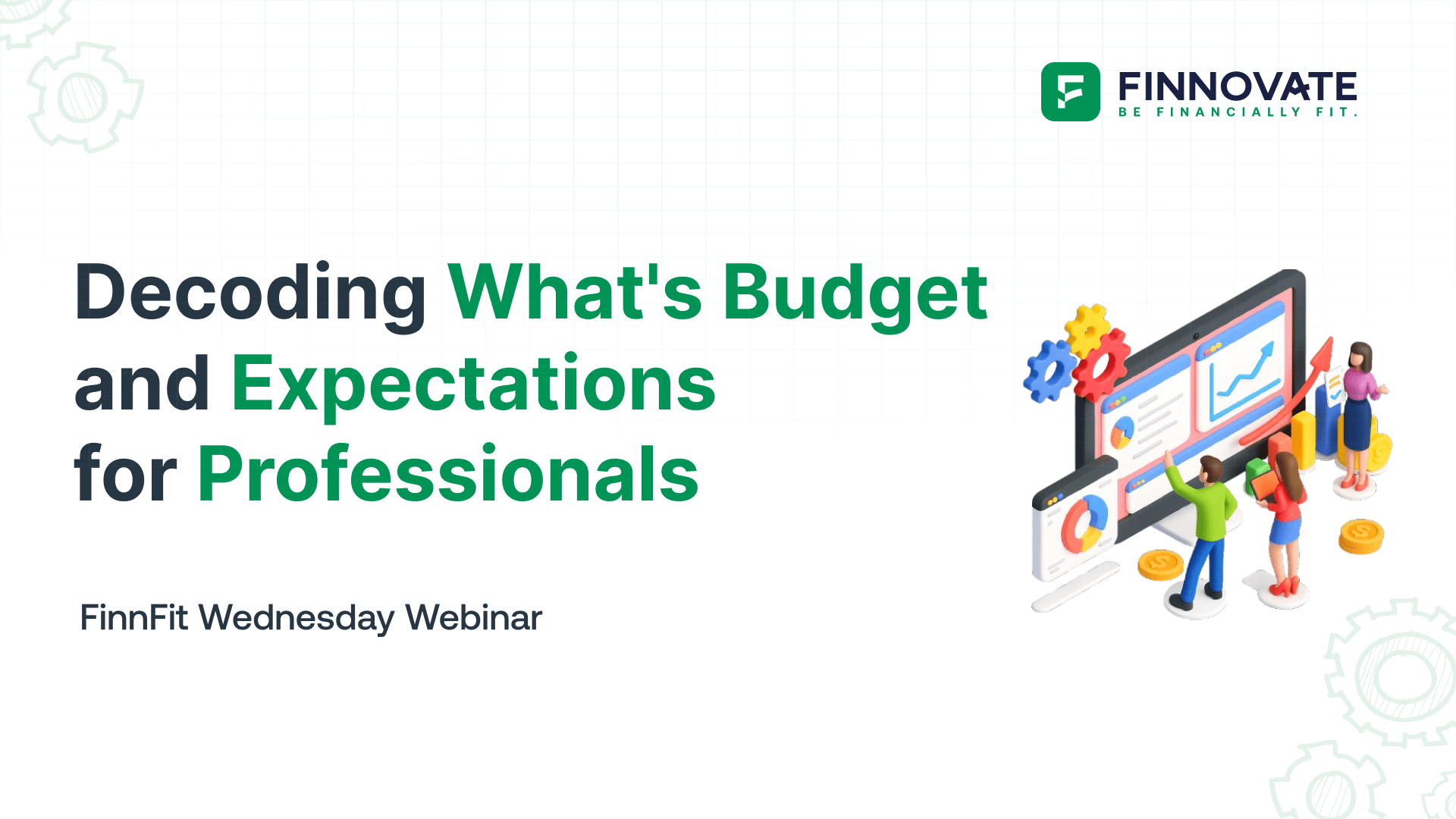 Decoding What’s Budget and Expectations for Professionals I FinnFit Wednesday Webinar I #15