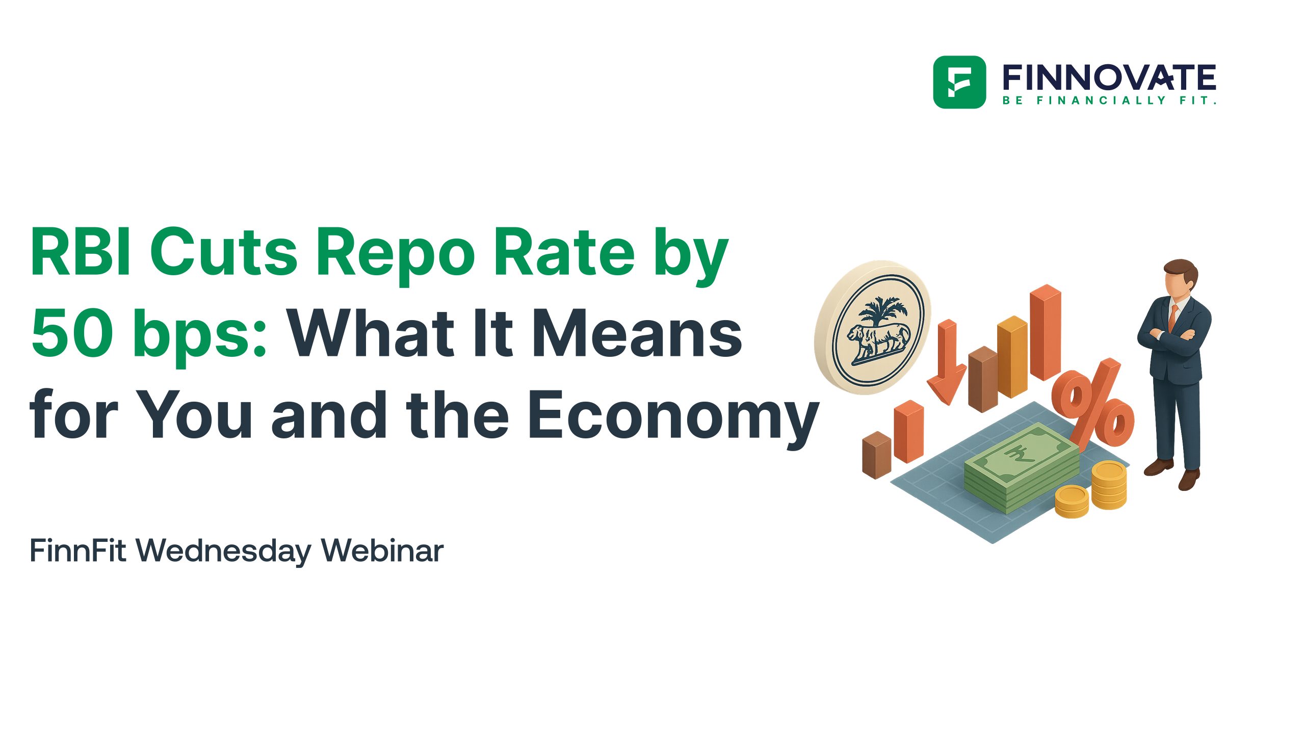 RBI Cuts Repo Rate by 50 bps: What It Means for You and the Economy I FinnFit Wednesday Webinar #32