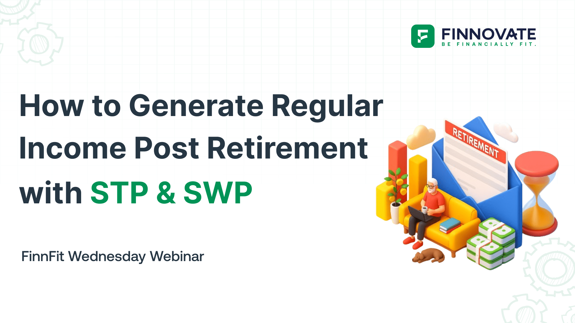 How to Generate Regular Income Post Retirement with STP & SWP I FinnFit Wednesday Webinar I #25